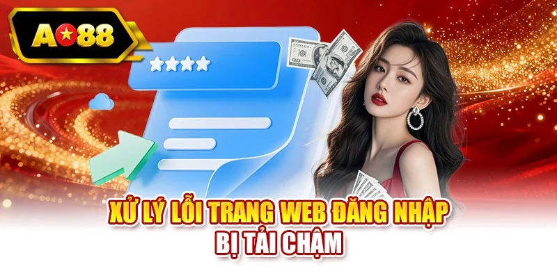 Xử lý lỗi trang web đăng nhập bị tải chậm